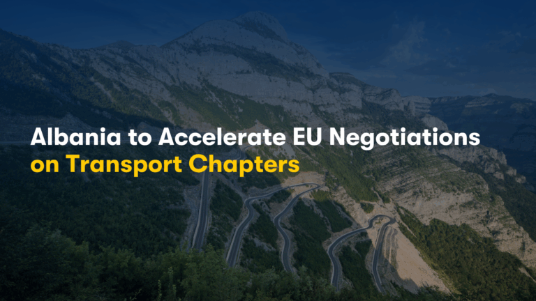 Albania to Accelerate EU Negotiations on Transport Chapters