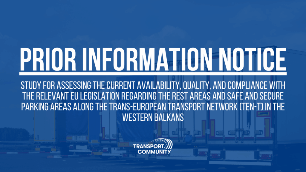 Study for assessing current availability, quality & compliance with relevant EU legislation regarding rest areas & safe & secure parking areas along TEN-T Network in Western Balkans
