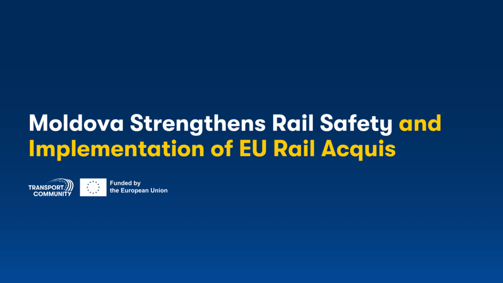 Transport Community Supports Moldova in Strengthening Rail Safety and EU Acquis Implementation through EU-Funded Project